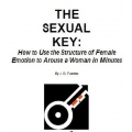 J. D. Fuentes The Sexual Key How To Use The Structure Of Female Emotion To Arouse A Woman In Minutes